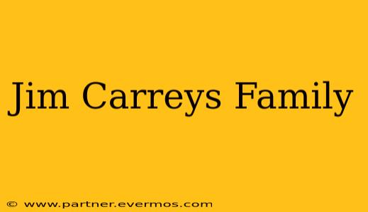 Jim Carreys Family