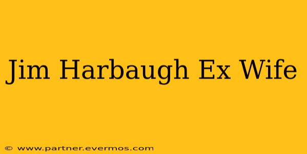Jim Harbaugh Ex Wife
