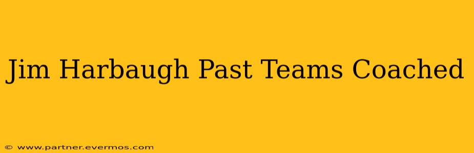 Jim Harbaugh Past Teams Coached