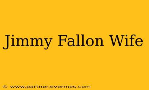Jimmy Fallon Wife