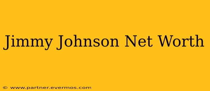 Jimmy Johnson Net Worth