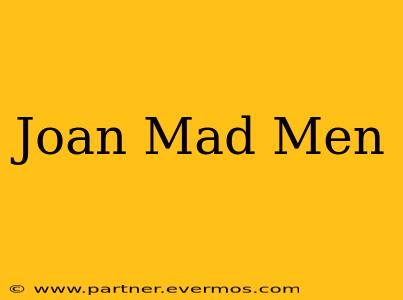 Joan Mad Men