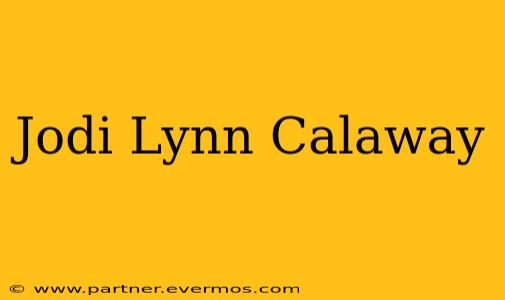 Jodi Lynn Calaway