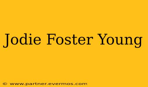 Jodie Foster Young
