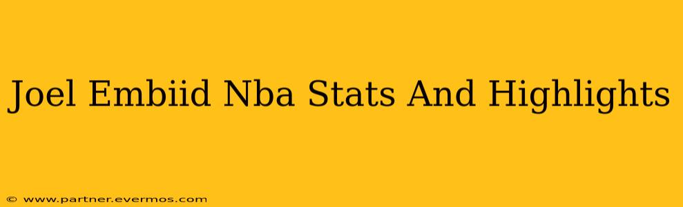 Joel Embiid Nba Stats And Highlights