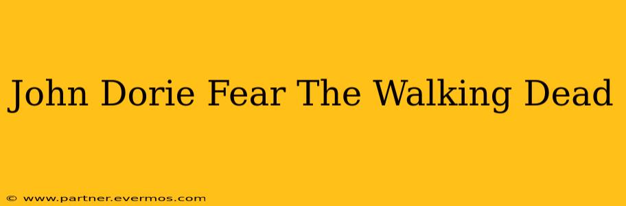 John Dorie Fear The Walking Dead