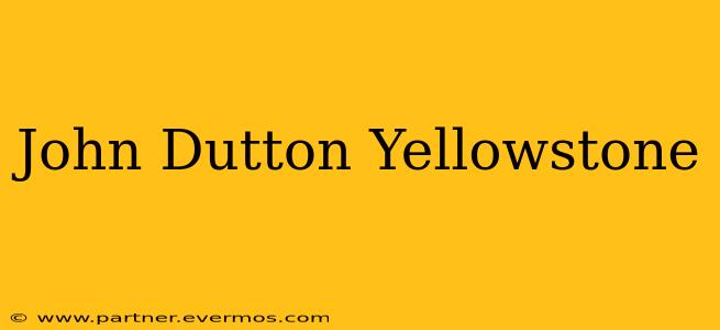 John Dutton Yellowstone