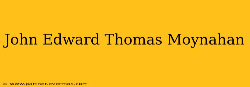John Edward Thomas Moynahan