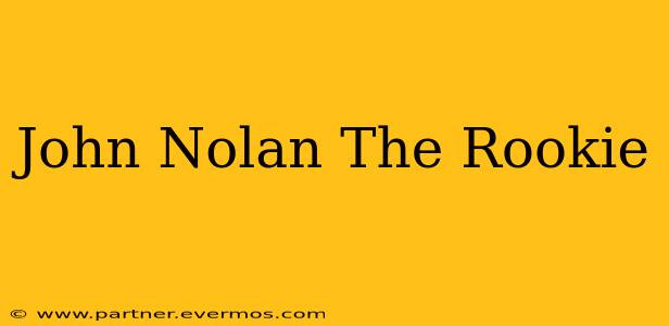 John Nolan The Rookie