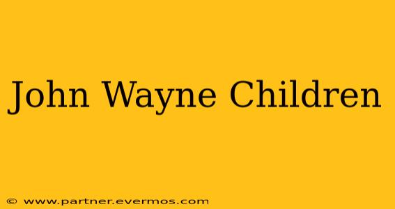 John Wayne Children