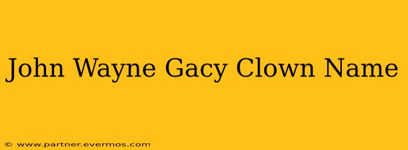 John Wayne Gacy Clown Name