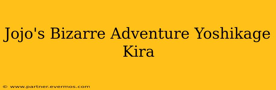 Jojo's Bizarre Adventure Yoshikage Kira