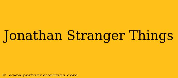 Jonathan Stranger Things