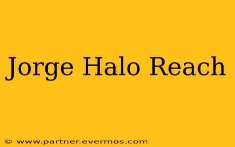 Jorge Halo Reach