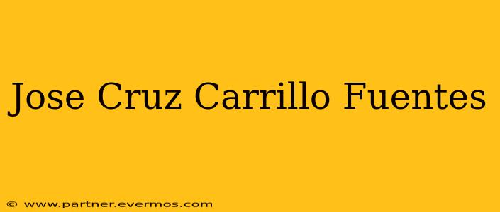 Jose Cruz Carrillo Fuentes