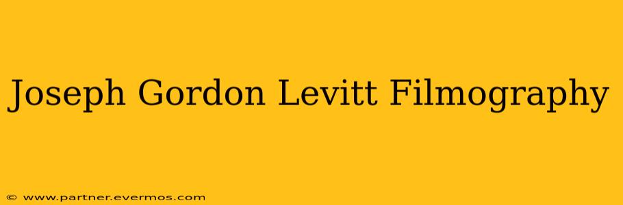 Joseph Gordon Levitt Filmography