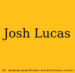 Josh Lucas