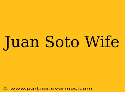 Juan Soto Wife