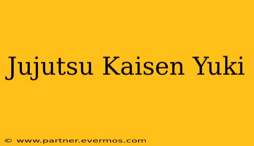 Jujutsu Kaisen Yuki