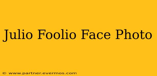 Julio Foolio Face Photo