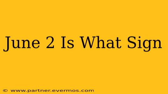 June 2 Is What Sign