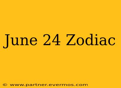 June 24 Zodiac