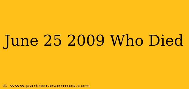 June 25 2009 Who Died