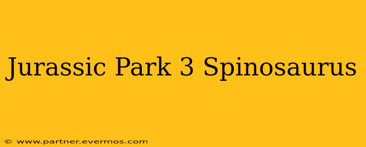 Jurassic Park 3 Spinosaurus