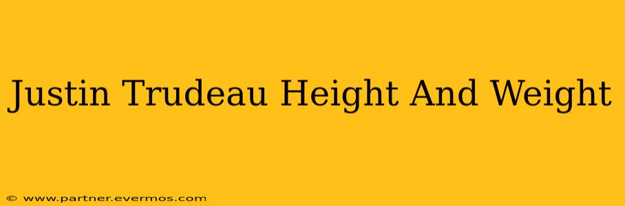 Justin Trudeau Height And Weight