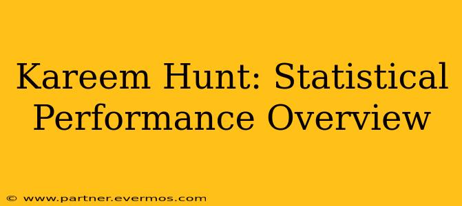 Kareem Hunt: Statistical Performance Overview