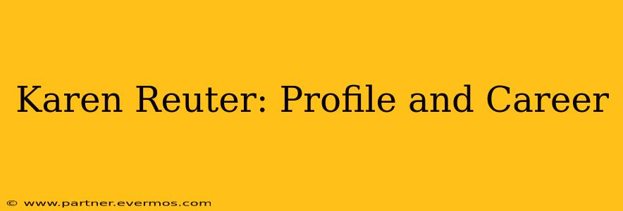 Karen Reuter: Profile and Career