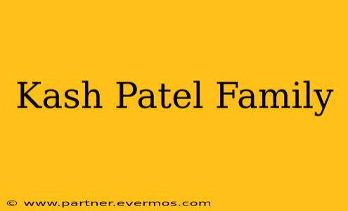 Kash Patel Family