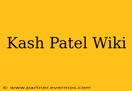 Kash Patel Wiki