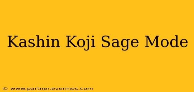 Kashin Koji Sage Mode