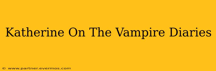 Katherine On The Vampire Diaries
