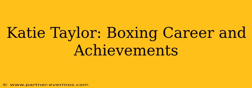 Katie Taylor: Boxing Career and Achievements