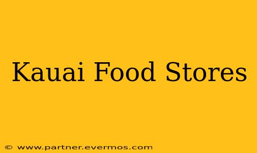 Kauai Food Stores