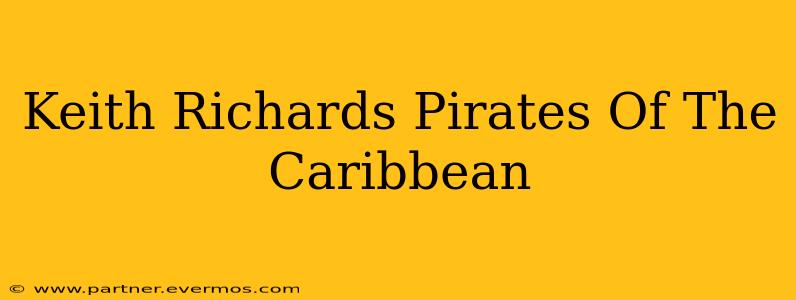 Keith Richards Pirates Of The Caribbean