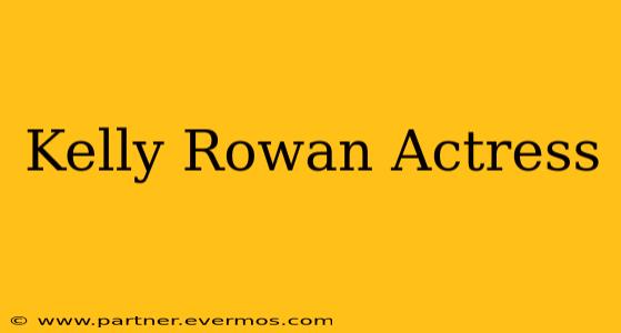Kelly Rowan Actress