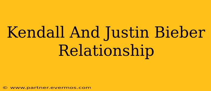 Kendall And Justin Bieber Relationship