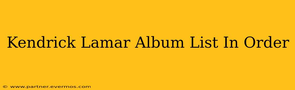 Kendrick Lamar Album List In Order