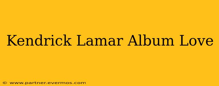 Kendrick Lamar Album Love