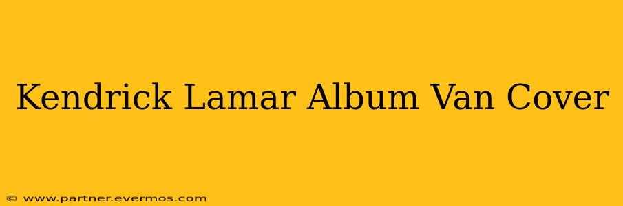 Kendrick Lamar Album Van Cover