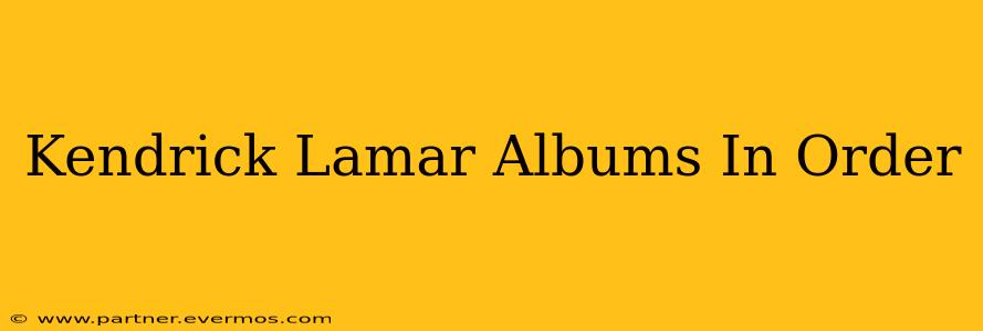 Kendrick Lamar Albums In Order