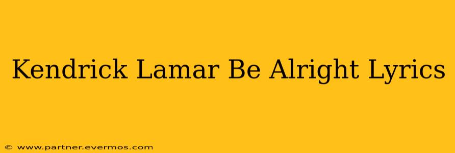 Kendrick Lamar Be Alright Lyrics