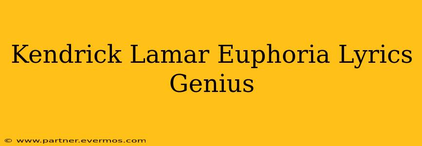 Kendrick Lamar Euphoria Lyrics Genius