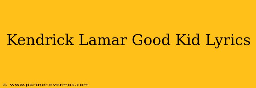 Kendrick Lamar Good Kid Lyrics