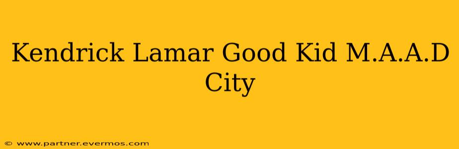 Kendrick Lamar Good Kid M.A.A.D City