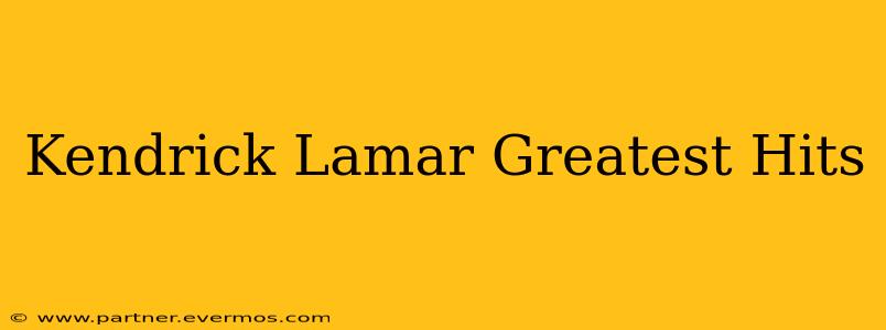 Kendrick Lamar Greatest Hits