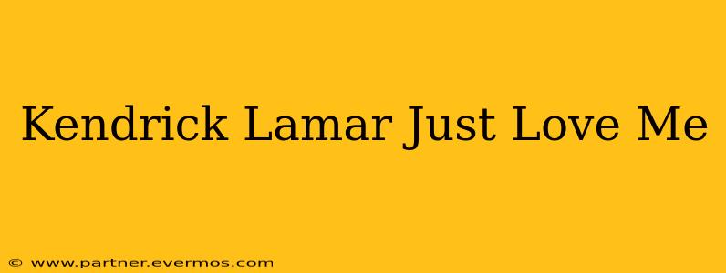Kendrick Lamar Just Love Me